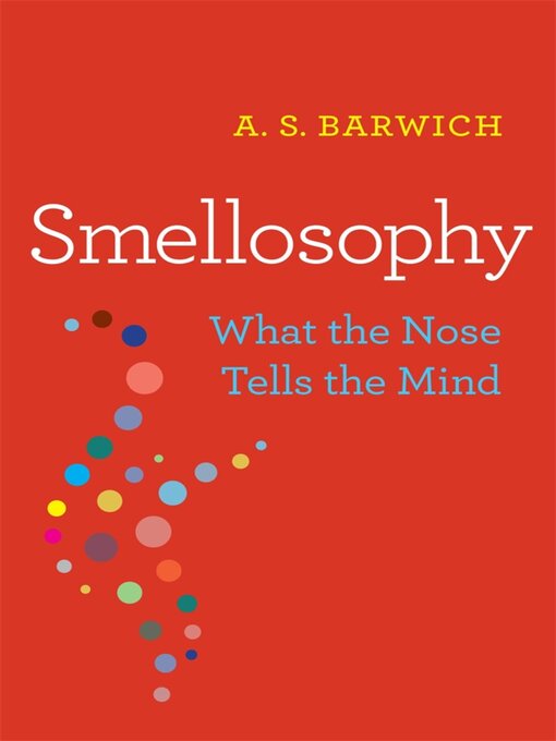 Title details for Smellosophy by A. S. Barwich - Available